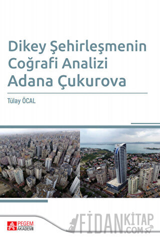 Dikey Şehirleşmenin Coğrafi Analizi Adana Çukurova