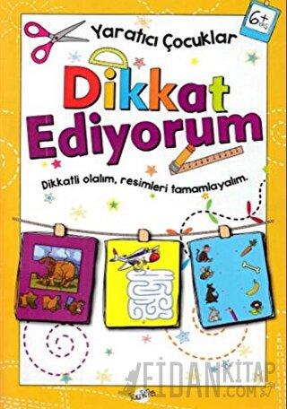 Dikkat Ediyorum 6 Yaş - Yaratıcı Çocuklar