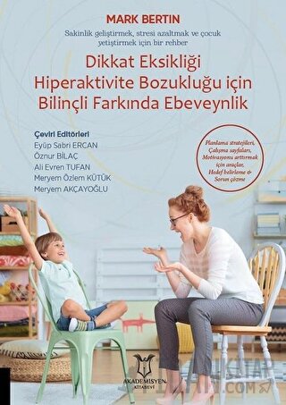 Dikkat Eksikliği Hiperaktivite Bozukluğu İçin Bilinçli Farkında Ebeveynlik