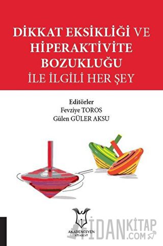 Dikkat Eksikliği ve Hiperaktivite Bozukluğu İle İlgili Her Şey