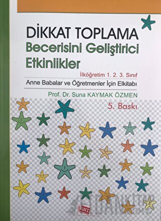Dikkat Toplama Becerisini Geliştirici Etkinlikler - İlköğretim 1. 2. 3. Sınıf