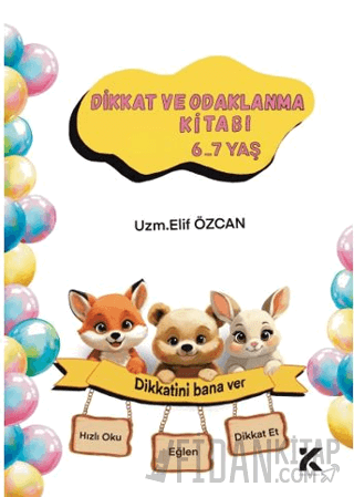 Dikkat ve Odaklanma Kitabı 6-7 Yaş Elif Özcan