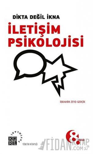 Dikta Değil İkna: İletişim Psikolojisi İbrahim Zeyd Gerçik
