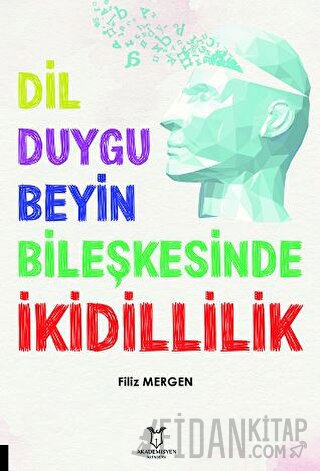 Dil-Duygu-Beyin Bileşkesinde İkidillilik