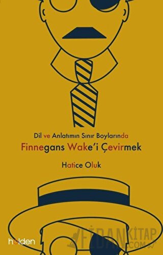 Dil ve Anlatımın Sınır Boylarında Finnegans Wake’i Çevirmek Hatice Olu