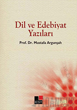 Dil ve Edebiyat Yazıları Mustafa Argunşah