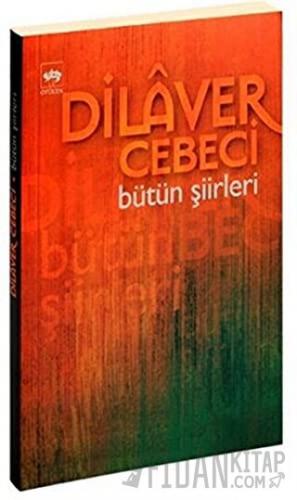 Dilaver Cebeci Bütün Şiirleri Dilaver Cebeci