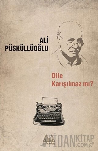 Dile Karışılmaz mı? Ali Püsküllüoğlu