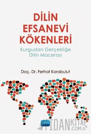 Dilin Efsanevi Kökenleri: Kurgudan Gerçekliğe Dilin Macerası