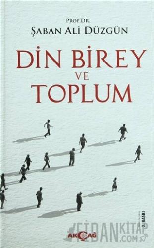 Din, Birey ve Toplum (Ciltli) Şaban Ali Düzgün
