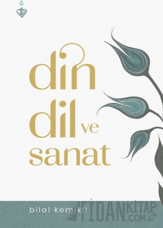 Din Dil ve Sanat Bilal Kemikli
