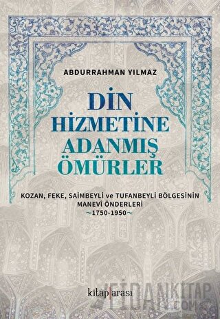 Din Hizmetine Adanmış Ömürler