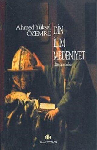 Din İlim Medeniyet Ahmed Yüksel Özemre