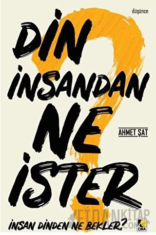 Din İnsandan Ne İster, İnsan Dinden Ne Bekler?