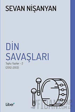 Din Savaşları - Toplu Yazılar 2 (2012-2013) Sevan Nişanyan