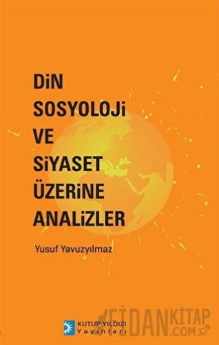 Din Sosyoloji ve Siyaset Üzerine Analizler