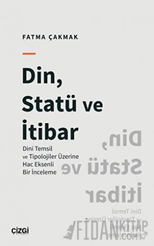 Din, Statü ve İtibar (Dini Temsil ve Tipolojiler Üzerine Hac Eksenli Bir İnceleme)