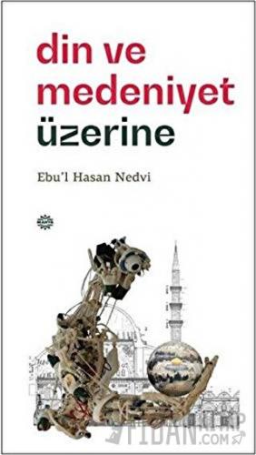 Din ve Medeniyet Üzerine