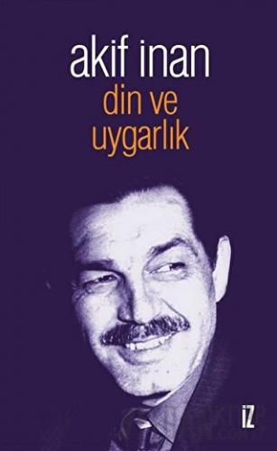 Din ve Uygarlık Akif İnan