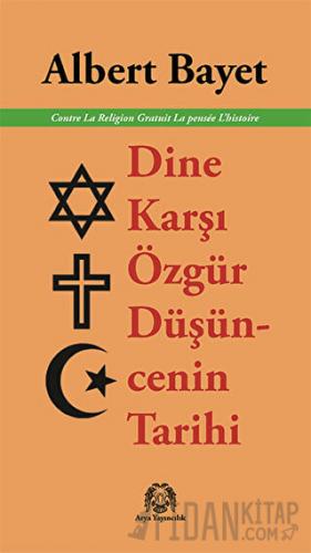 Dine Karşı Özgür Düşüncenin Tarihi
