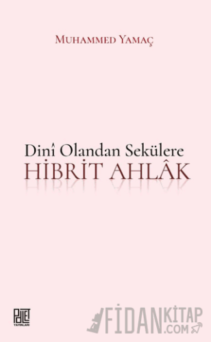 Dini Olandan Sekülere Hibrit Ahlak