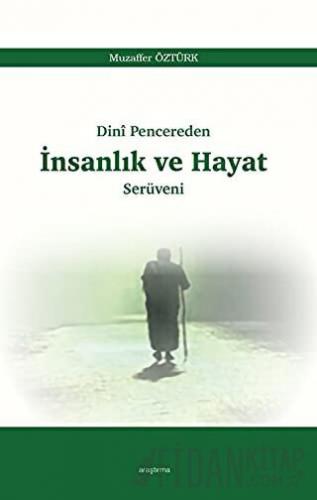 Dini Pencereden İnsanlık ve Hayat Serüveni
