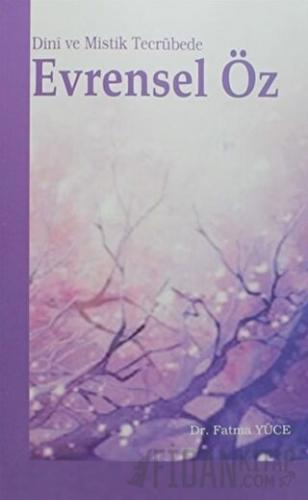 Dini ve Mistik Tecrübede Evrensel Öz Fatma Yüce