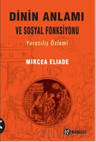 Dinin Anlamı ve Sosyal Fonksiyonu Mircea Eliade