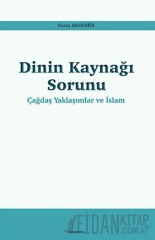 Dinin Kaynağı Sorunu - Çağdaş Yaklaşımlar ve İslam