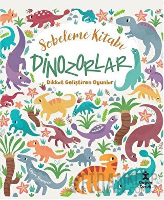 Dinozorlar Dikkat Geliştiren Oyunlar - Sobeleme Kitabı