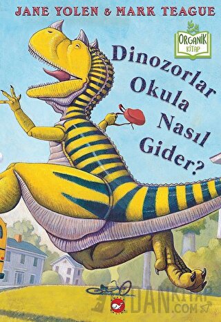 Dinozorlar Okula Nasıl Gider? (Organik Kitap) (Ciltli)