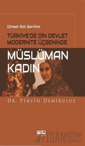 Dinsel Rol Gerilimi Türkiye’de Din Devlet Modernite Üçgeninde Müslüman Kadın