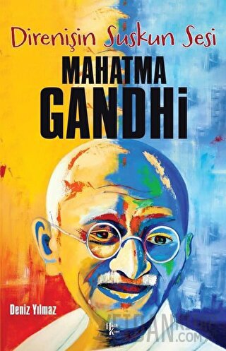 Direnişin Suskun Sesi Mahatma Gandhi