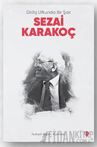 Diriliş Ufkunda Bir Şair Sezai Karakoç İsmail Alper Kumsar