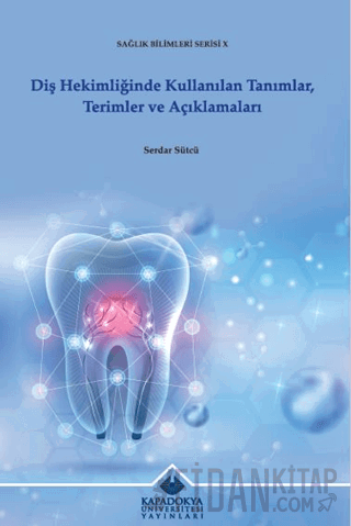 Diş Hekimliğinde Kullanılan Tanımlar, Terimler ve Açıklamaları