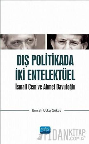 Dış Politikada İki Entelektüel - İsmail Cem ve Ahmet Davutoğlu Emrah U
