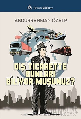 Dış Ticarette Bunları Biliyor Musunuz ?