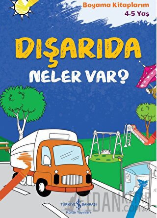 Dışarıda Neler Var?  - Boyama Kitaplarım 4-5 Yaş