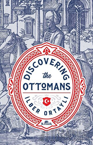 Discovering The Ottomans İlber Ortaylı