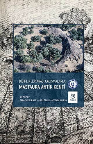 Disiplinler Arası Çalışmalarla Mastaura Antik Kenti (Ciltli)