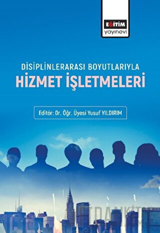 Disiplinlerarası Boyutlarıyla Hizmet İşletmeleri