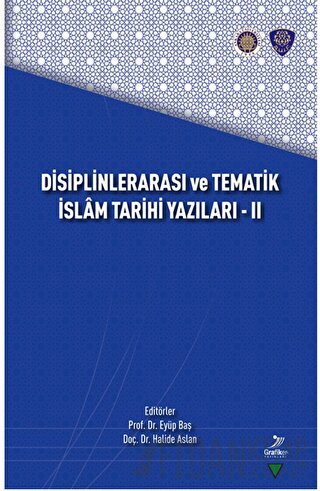 Disiplinlerarası ve Tematik İslam Tarihi Yazıları - II Kolektif