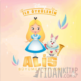 Disney İlk Öykülerim – Alis Büyümek İstiyor