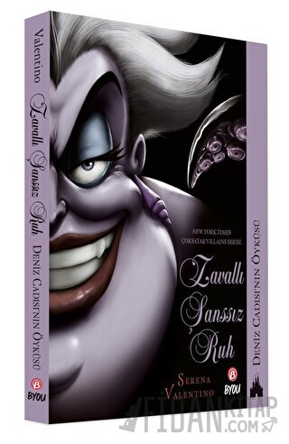 Disney- Zavallı Şanssız Ruh: Deniz Cadısı'nın Öyküsü Serena Valentino