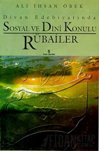 Divan Edebiyatında Sosyal ve Dini Konulu Rübailer Ali İhsan Öbek