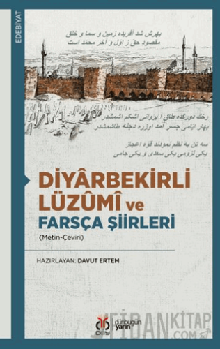 Diyârbekirli Lüzûmî ve Farsça Şiirleri