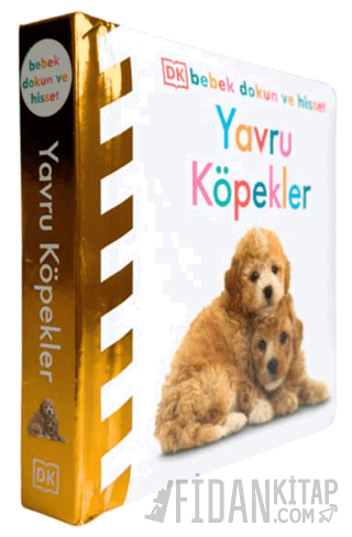 DK Bebek Dokun ve Hisset Serisi - Yavru Köpekler (Ciltli)