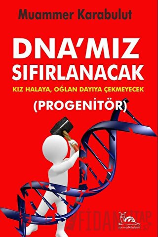 Dna'mız Sıfırlanacak - Progenitör Muammer Karabulut
