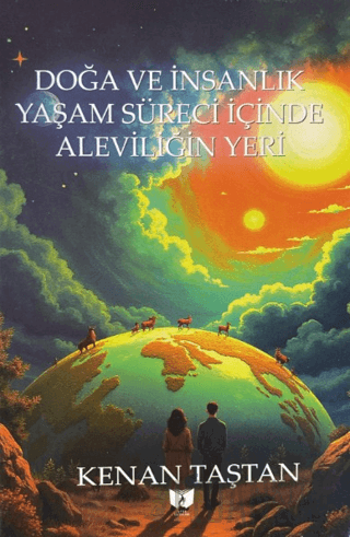 Doğa ve İnsanlık Yaşam Süreci İçinde Aleviliğin Yeri Kenan Taştan