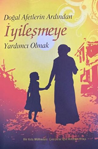 Doğal Afetlerin Ardından İyileşmeye Yardımcı Olmak